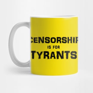 Censorship is for Tyrants (Black on Light) Mug